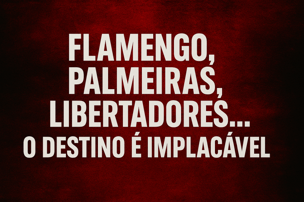 Flamengo, Palmeiras, Libertadores: o destino é&nbsp;implacável